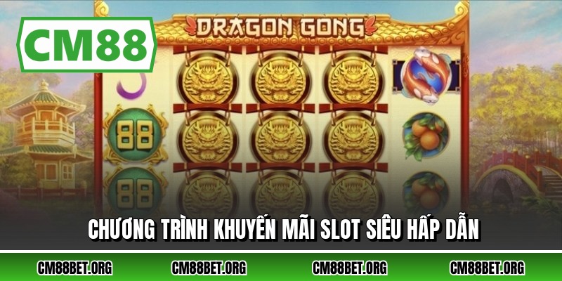 Chương trình khuyến mãi slot siêu hấp dẫn