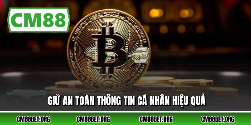 Giữ an toàn thông tin cá nhân hiệu quả