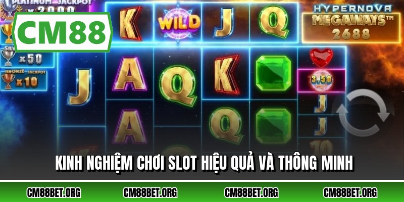 Kinh nghiệm chơi slot hiệu quả và thông minh