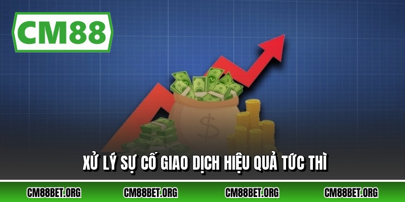 Xử lý sự cố giao dịch hiệu quả tức thì